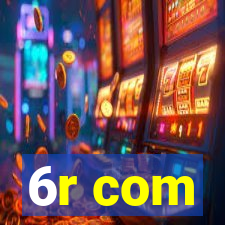 6r com